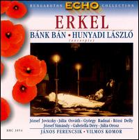 Erkel: Bánk bán/Hunyadi László [Excerpts] von Various Artists