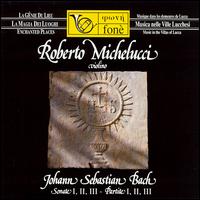 Bach: Sonatas and Partitas, Nos. 1 - 3 von Roberto Michelucci