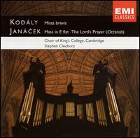 Zoltan Kodály: Missa brevis; Leos Janácek: Mass in E flat; The Lord's Prayer (Otcenas) von Stephen Cleobury