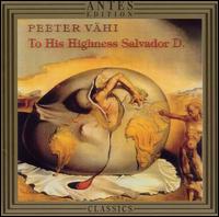 Peeter Vähi: To His Highness Salvador D. von Various Artists