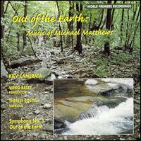 Out of the Earth: Music of Michael Matthews von Various Artists