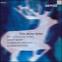 Hans Werner Henze: Drei sinfonische etüden; Quattro poemi; Machtstücke und arien; La selva incantata von Hans Werner Henze