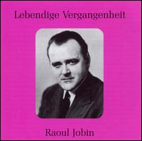 Lebendige Vergangenheit: Raoul Jobin von Raoul Jobin