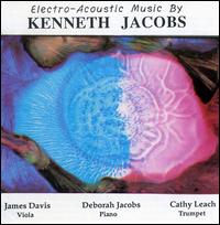 Electro-Acoustic Music by Kenneth Jacobs von Kenneth Jacobs