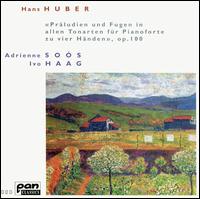 Hans Huber: Preludes and Fugues (12) in All Keys for Piano Four Hands, Op. 100 von Various Artists