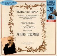 La Scala Reconstruction Inaguration Concert (May 1946) von Arturo Toscanini