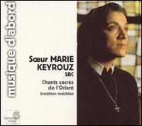 Chants sacrés de l'Orient (tradition melchite) von Soeur Marie Keyrouz