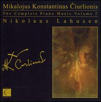 Ciurlionis: The Complete Piano Music, Vol. 2 von Nikolaus Lahusen