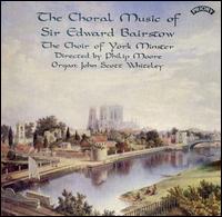 The Choral Music of Sir Edward Bairstow von York Minster Choir