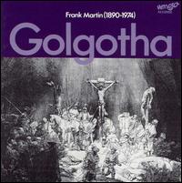 Frank Martin: Golgotha von Various Artists