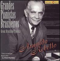 Great Brazilian Pianists: Arnaldo Rebello von Arnaldo Rebello