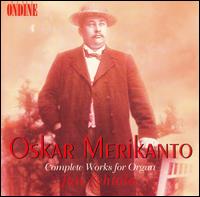 Oskar Merikanto: Complete Works for Organ von Jan Lehtola