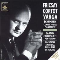 Schumann: Concerto per Pianoforte; Bela Bartok: Concerto No. 2 per Violino von Ferenc Fricsay