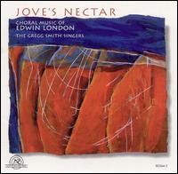 Jove's Nectar: Choral Music of Edwin London von Edwin London