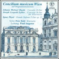 Johann Michael Haydn: Cassatio D-Dur; Joseph Leopold Eybler: Concerto B-Dur für Klarinette; Ignaz Pleyel: Grand Sinon von Concilium Musicum, Vienna