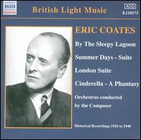 Coates: By the Sleepy Lagoon; Summer Days; London Suite von Eric Coates