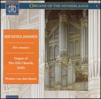 Mendelssohn: Six Sonatas von Wouter van den Broek