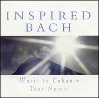 Inspired Bach: Music to Enhance Your Spirit von Various Artists