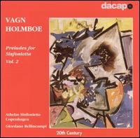 Vagn Holmboe: Preludes for Sinfonietta, Vol. 2 von Various Artists