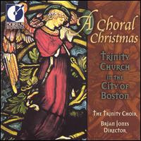 Choral Christmas von Trinity Choir of Trinity Church, Boston