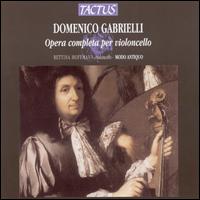 Domenico Gabrielli: Opera Completa per Violoncello von Bettina Hoffmann