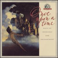 Once Upon a Time: Music of Innocence and Enchantment von Cantiga