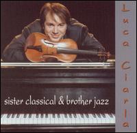 Sister Classical & Brother Jazz von Luca Ciarla