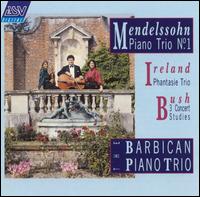 Mendelssohn, Ireland, Busch von Barbican Piano Trio