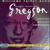 The Early Years: Brass Music Composed by Edward Gregson von Williams Fairey Brass Band