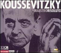 Koussevitzky: Maestro Risoluto (Box Set) von Sergey Koussevitzky