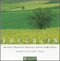 Koechlin: Sonatines, Pastorales, Esquisses, Chants de Kervéléan von Various Artists