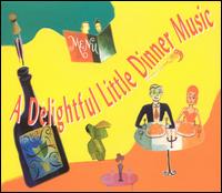 A Delightful Little Dinner Music (Box Set) von Various Artists