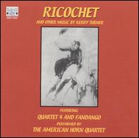 Ricochet and Other Music by Kerry Turner von American Horn Quartet