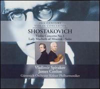 Shostakovich: Violin Concerto No. 1; Lady Macbeth of Mtensk Suite von James Conlon