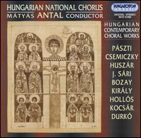 Hungarian Contemporary Choral Works von Hungarian National Chorus