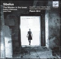 Sibelius: The Maiden in the Tower; Pelléas et Melisande; Valse Triste von Paavo Järvi