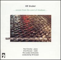 Woven from the Scent of Shadows: Music by H.K. Gruber von HK Gruber