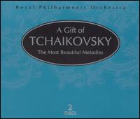 A Gift of Tchaikovsky: The Most Beautiful Melodies von Royal Philharmonic Orchestra