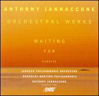 Anthony Iannaccone: Orchestral Works von Anthony Iannaccone