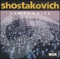 Shostakovich: Symphonies 1-2-3 von WDR Sinfonieorchester Köln