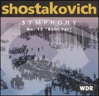 Shostakovich: Symphony No. 13 "Babi Yar" von WDR Sinfonieorchester Köln