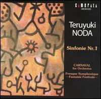 Teruyuki Noda: Sinfonie No. 1; Carnaval; Fresque Symphonique von Various Artists