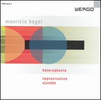 Mauricio Kagel: Heterophonie; Improvisation ajoutée von Michael Gielen