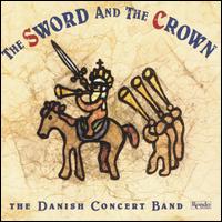 The Sword and the Crown von Danish Concert Band