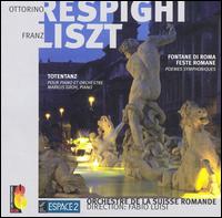 Respighi: Fontane di Roma; Feste Romane; Liszt: Totentanz von L'Orchestre de la Suisse Romande