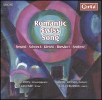 Romantic Swiss Song: Freund; Schoeck; Kletzki von Various Artists