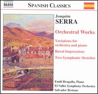 Serra: Orchestral Works von Various Artists