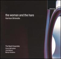 Harrison Birtwistle: The Woman and the Hare von Nash Ensemble