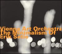 The Minimalism of Erik Satie von Vienna Art Orchestra