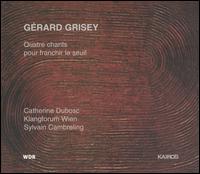 Gérard Grisey: Quatre chants pour franchir le seuil von Catherine Dubosc